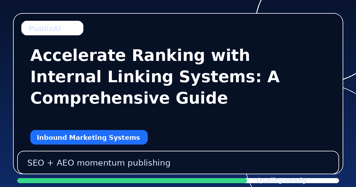 Accelerate Ranking with Internal Linking Systems: A Comprehensive Guide