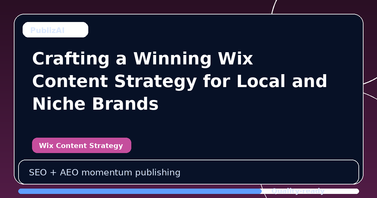 Crafting a Winning Wix Content Strategy for Local and Niche Brands
