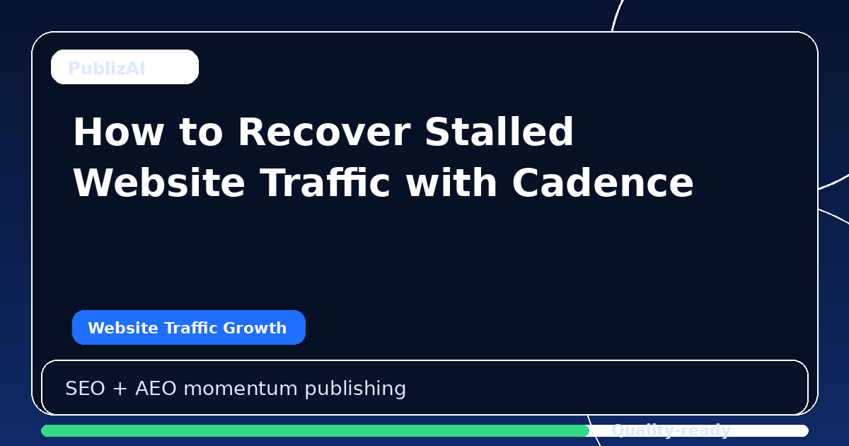 How to Recover Stalled Website Traffic with Cadence