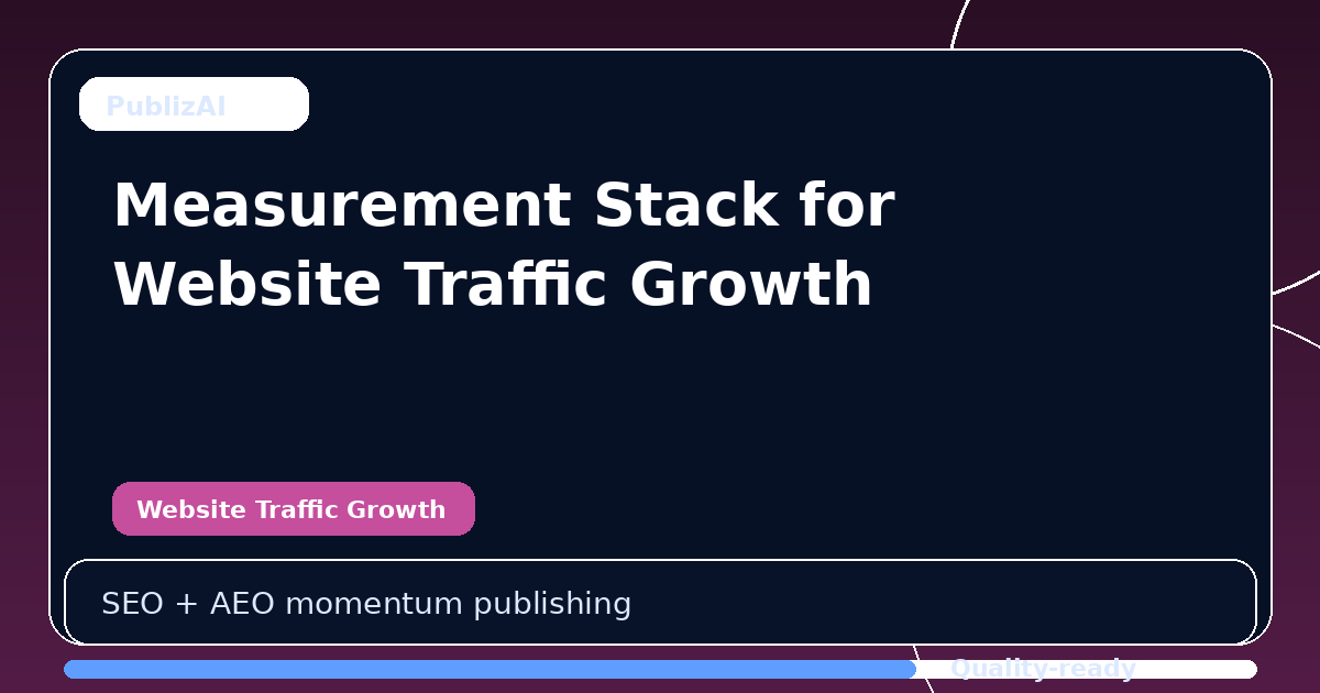 Measurement Stack for Website Traffic Growth
