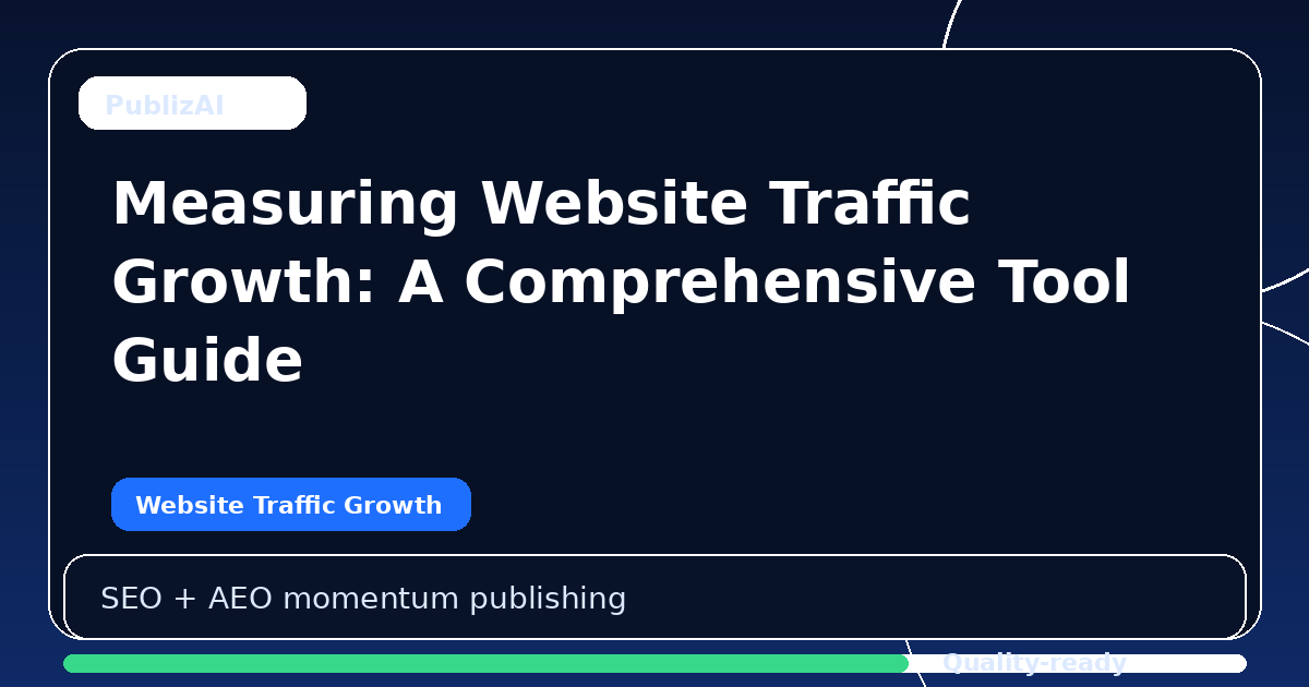 Measuring Website Traffic Growth: A Comprehensive Tool Guide