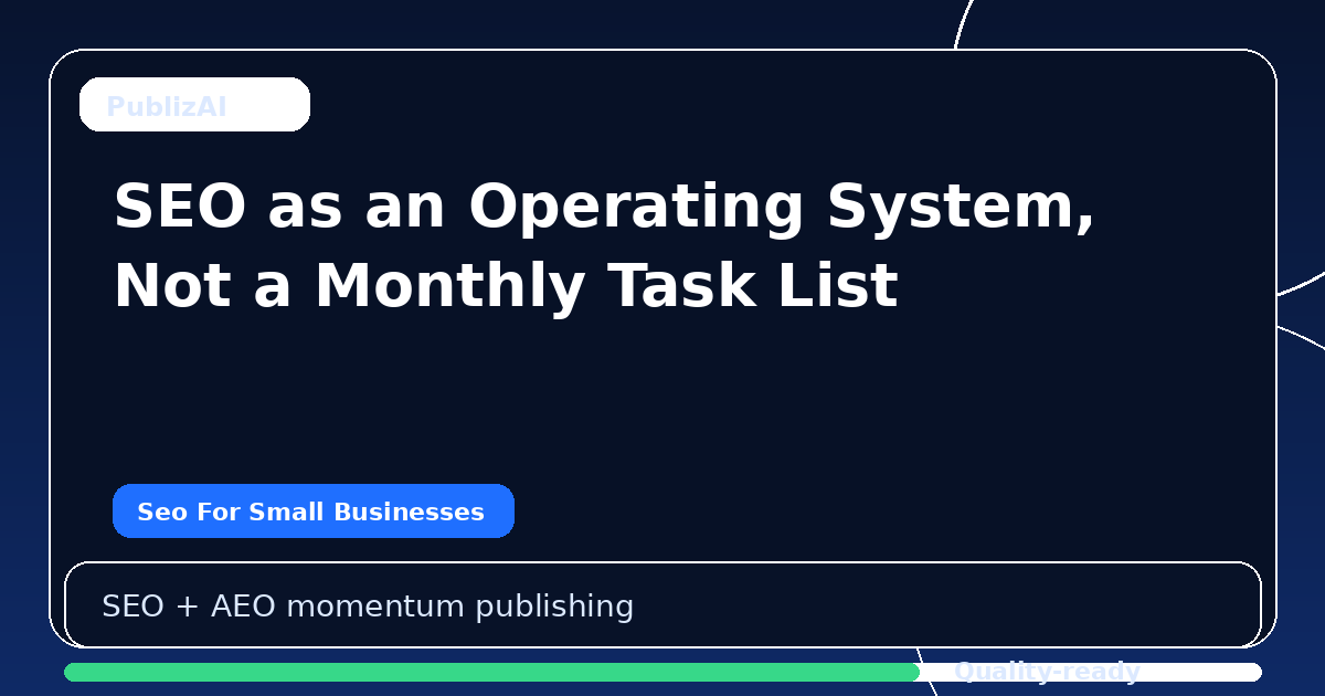 SEO as an Operating System, Not a Monthly Task List