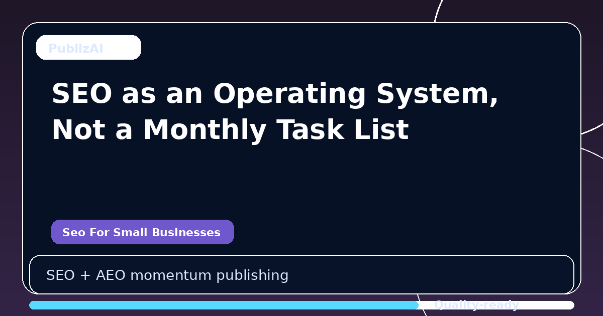 SEO as an Operating System, Not a Monthly Task List