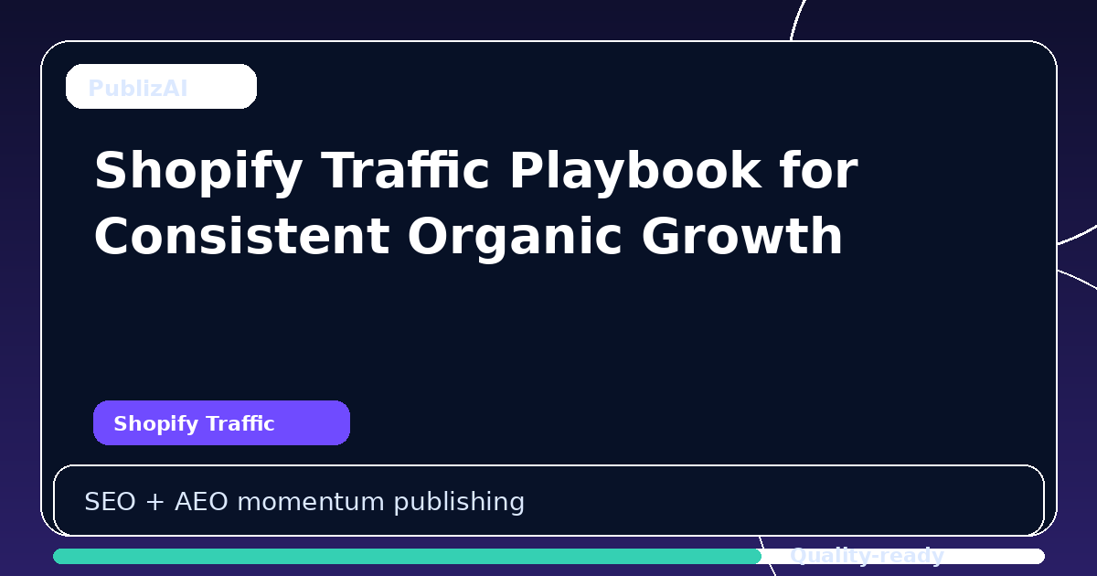 Shopify Traffic Playbook for Consistent Organic Growth