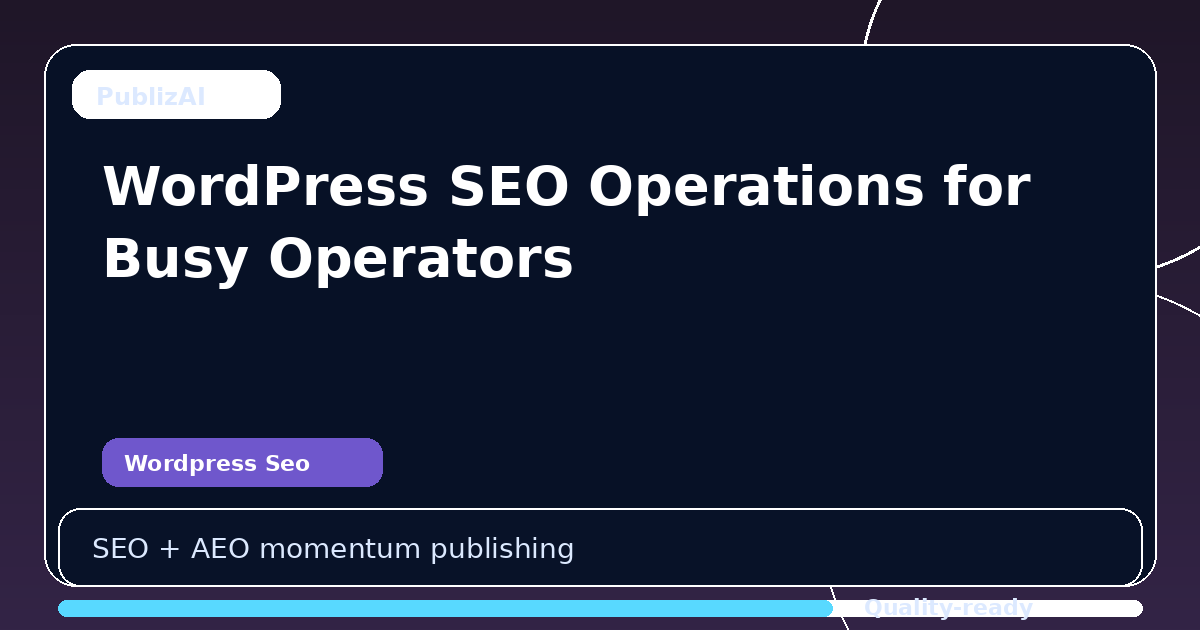 WordPress SEO Operations for Busy Operators